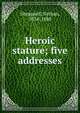 Heroic stature; five addresses, Sheppard, Nathan, 1834-1888 