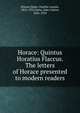 Horace: Quintus Horatius Flaccus. The letters of Horace presented to modern readers, Horace,Dana, Charles Loomis, 1852-1935,Dana, John Cotton, 1856-1929 