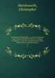 Ecclesiastical biography : or, Lives of eminent men, connected with the history of religion in England : from the commencement of the Reformation to the Revolution. 4, Wordsworth, Christopher 