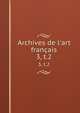 Archives de l`art franais. 3, t.2, Socie?te? de l'histoire de l'art franc?ais (France),Centre national de la recherche scientifique (France) 