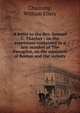 A letter to the Rev. Samuel C. Thacher : on the aspersions contained in a late number of The Panoplist, on the ministers of Boston and the vicinity, Channing, William Ellery 