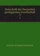 Zeitschrift der Deutschen geologischen Gesellschaft. 3, Deutsche Geologische Gesellschaft 