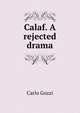 Calaf. A rejected drama, Carlo Gozzi 