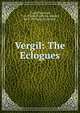 Vergil: The Eclogues, Virgil,Plaistowe, F. G. (Francis Gifford),Masom, W. F. (William Frederick) 