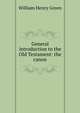 General introduction to the Old Testament: the canon, William Henry Green 