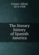 The literary history of Spanish America, Coester, Alfred, 1874-1958 