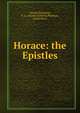 Horace: the Epistles, Horace,Plaistowe, F. G. (Francis Gifford),Shipham, Frank Percy 