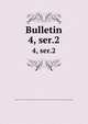 Bulletin. 4, ser.2, Mus?es royaux d'art et d'histoire (Belgium),Soci?t? des amis des Mus?es royaux de l'?tat,Union de la presse p?riodique belge 