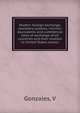 Modern foreign exchange; monetary systems, intrinsic equivalents and commercial rates of exchange of all countries and their relation to United States money, V. Gonzales 
