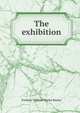 The exhibition, Frederic William Naylor Bayley 