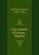 Les muse?s d'Europe : Madrid, Geffroy, Gustave, 1855-1926 