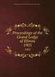 Proceedings of the Grand Lodge of Illinois. 1905, Independent Order of Odd Fellows. Grand Lodge of Illinois 