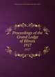Proceedings of the Grand Lodge of Illinois. 1917, Independent Order of Odd Fellows. Grand Lodge of Illinois 