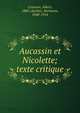 Aucassin et Nicolette; texte critique, Counson, Albert, 1880-,Suchier, Hermann, 1848-1914 