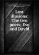 Lost illusions: The two poets; Eve and David, Balzac, Honore? de, 1799-1850,Wormeley, Katharine Prescott 