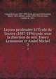 Le?ons profess?es ? l'?cole du Louvre (1887-1896) pub. sous la direction de mm. Henry Lemonnier et Andr? Michel, Courajod, Louis, 1841-1896,Ecole du Louvre,Lemonnier, Henry, 1842-,Michel, Andr?, 1853-1925,La Croix, Camille de, 1831- 