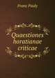 Quaestiones horatianae criticae, Franz Pauly 