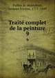 Traite complet de la peinture. 9, Paillot de Montabert, Jacques Nicolas, 1771-1849 