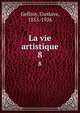 La vie artistique. 8, Geffroy, Gustave, 1855-1926 