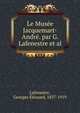 Le Musee Jacquemart-Andre. par G. Lafenestre et al., Lafenestre, Georges ?douard, 1837-1919 