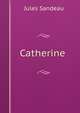 Catherine ., Jules Sandeau 