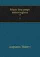 Rcits des temps mrovingiens. 2, Augustin Thierry 