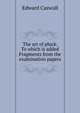 The art of pluck. To which is added Fragments from the examination papers, Edward Caswall 
