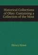 Historical Collections of Ohio: Containing a Collection of the Most ., Henry Howe 