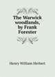 The Warwick woodlands, by Frank Forester, Herbert Henry William 