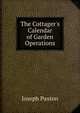 The Cottager's Calendar of Garden Operations, Joseph Paxton 