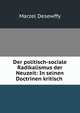 Der politisch-sociale Radikalismus der Neuzeit: In seinen Doctrinen kritisch ., Marzel Desewffy 