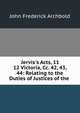 Jervis's Acts, 11 & 12 Victoria, Cc. 42, 43, & 44: Relating to the Duties of Justices of the ., John Frederick Archbold 