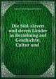 Die Sud-slaven und deren Lander in Beziehung auf Geschichte, Cultur und ., Johann Daniel Ferdinand Neigebaur 