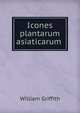 Icones plantarum asiaticarum, William Griffith 