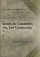 Louis de Gourdon; ou, Les Croquants. 2, Theodore Louis Auguste Foudras 