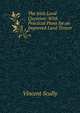 The Irish Land Question: With Practical Plans for an Improved Land Tenure ., Vincent Scully 