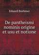 De pantheismi nominis origine et usu et notione, Eduard Boehmer 