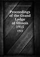 Proceedings of the Grand Lodge of Illinois. 1915, Independent Order of Odd Fellows. Grand Lodge of Illinois 