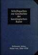Schriftquellen zur Geschichte der karolingischen Kunst, Schlosser, Julius, Ritter von, 1866-1938 