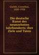 Die deutsche Kunst des neunzehnten Jahrhunderts; ihre Ziele und Taten, Gurlitt, Cornelius, 1850-1938 