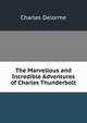 The Marvellous and Incredible Adventures of Charles Thunderbolt, Charles Delorme 