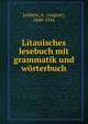 Litauisches lesebuch mit grammatik und worterbuch, Leskien, A. (August), 1840-1916 