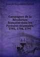 Campagnes de la Revolution francaise dans les Pyrenees orientales, 1793, 1794, 1795, Joseph Napoleon Fervel 