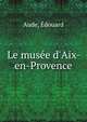 Le mus?e d'Aix-en-Provence, Aude, ?douard 