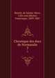 Chronique des ducs de Normandie. 3, Beno?t, de Sainte-More, 12th cent,Michel, Francisque, 1809-1887 