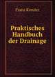 Praktisches Handbuch der Drainage, Franz Kreuter 