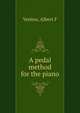 A pedal method for the piano, Albert F. Venino 