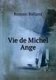 Vie de Michel Ange, Romain Rolland 