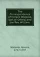 The Correspondence of Horace Walpole, Earl of Orford, and the Rev. William ., Walpole, Horace, 1717-1797 