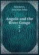 Angola and the River Congo. 2, Monteiro, Joachim John 